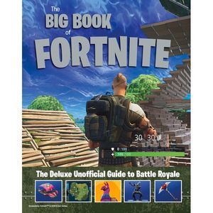 The Big Book of Fortnite: The Deluxe Unofficial Guide to Battle Royale -- Triump